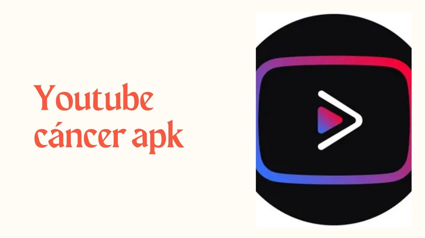 youtube cáncer apk